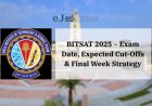 BITSAT 2025 – Exam Date, Expected Cut-Offs & Final Week Strategy