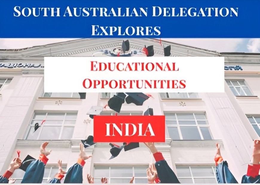 South Australian Delegation Explores Educational Opportunities in India