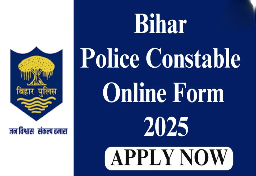 Bihar Police Constable Online Form 2025 : Apply Now