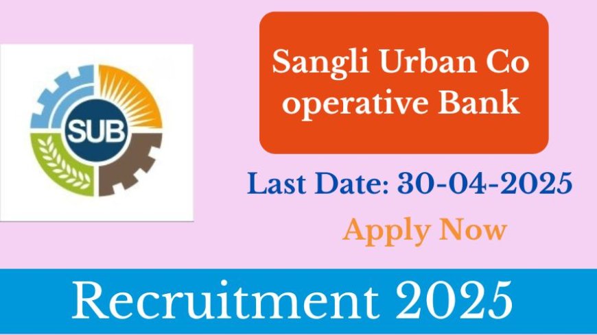 Apply Now! Sangli Urban Bank 2025 – Top Roles Await!