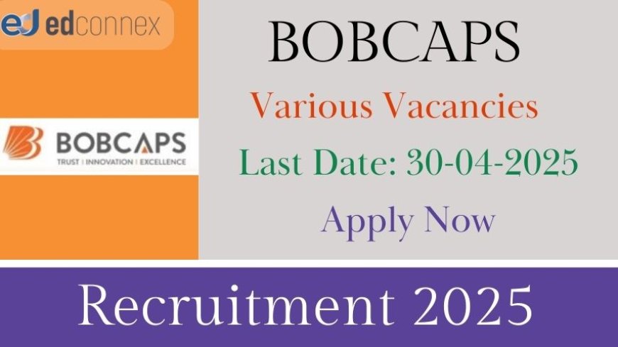 Top Roles at BOBCAPS 2025 – Hurry, Apply Offline!