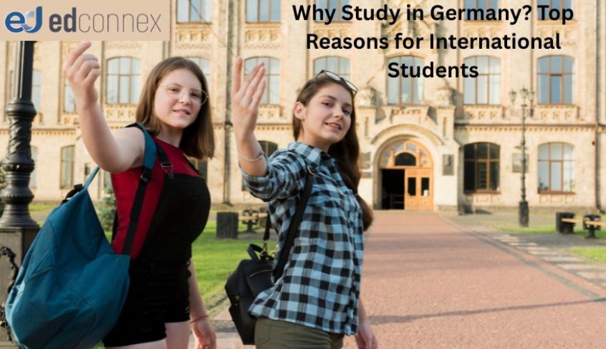 Why Study in Germany? Top Reasons for International Students