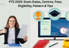 PTE 2025: Exam Dates, Centres, Fees, Eligibility, Pattern & Tips