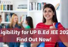 Are You Eligible for UP B.Ed JEE 2025? Find Out Now!