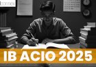 What Is the IB ACIO Eligibility Criteria for 2025?