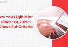 Are You Eligible for Bihar TGT 2025? Check Full Criteria
