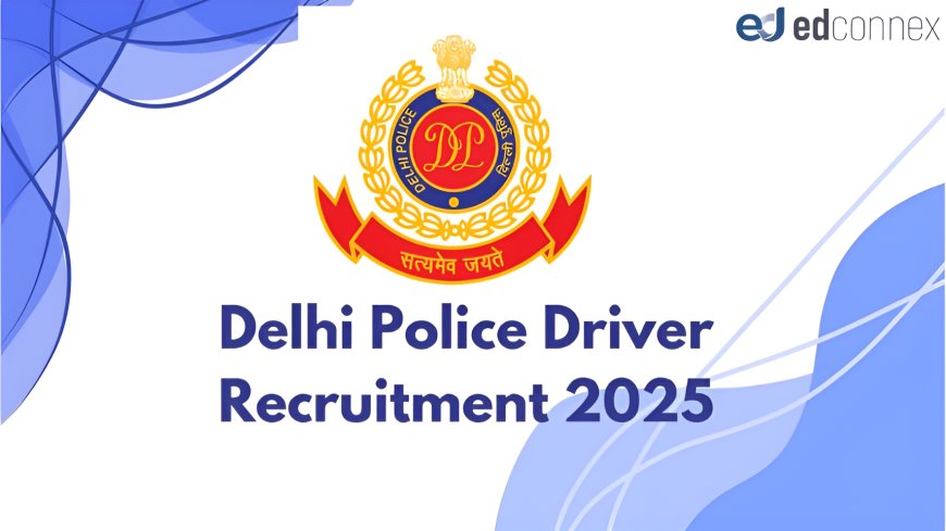 Can You Apply for Delhi Police Driver Post in 2025?