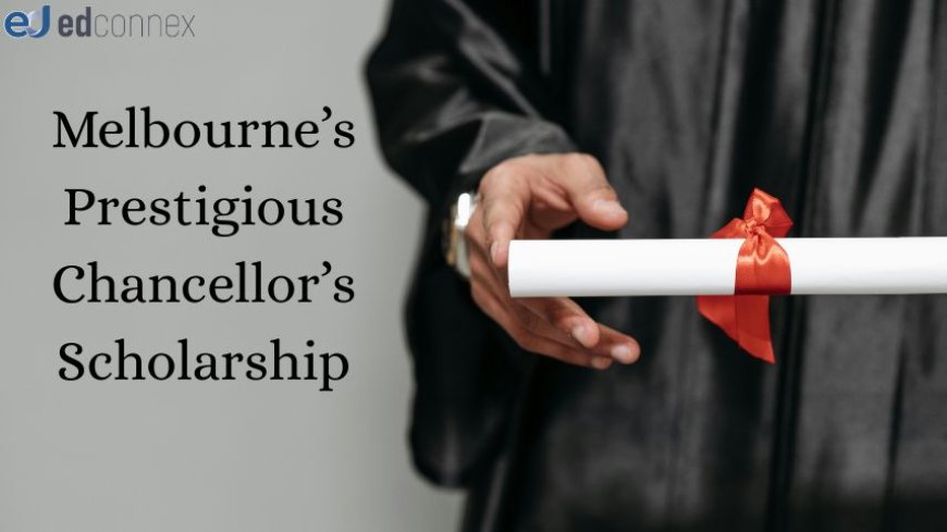 Melbourne’s Prestigious Chancellor’s Scholarship